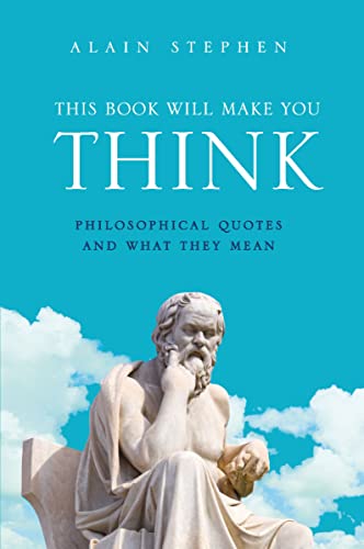 This Book Will Make You Think: Philosophical Quotes and What They Mean (I Used to Know That)