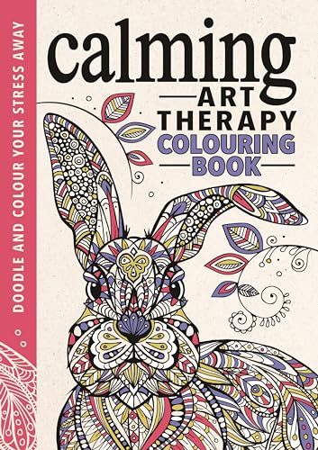 Calming Art Therapy Colouring Book (Creative Colouring for Grown-Ups)