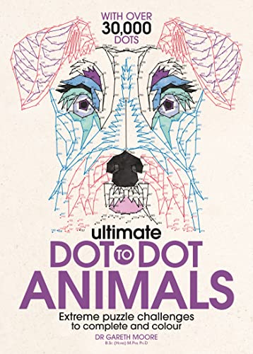 Ultimate Dot to Dot Animals: Extreme Puzzle Challenges to Complete and Colour