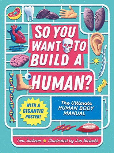 So You Want to Build a Human? The Ultimate Human Body Manual