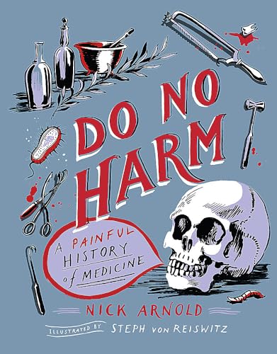 Do No Harm: A Painful History of Medicine
