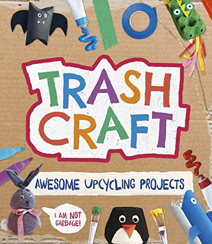 Trash Craft: Awesome Upcycling Projects