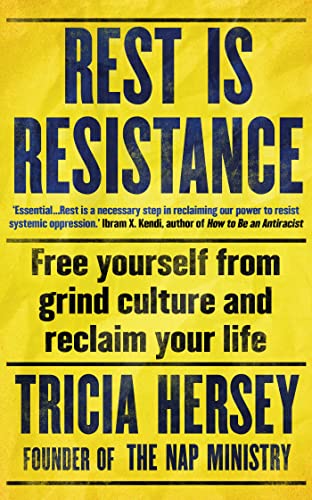 Rest Is Resistance: Free Yourself From Grind Culture and Reclaim Your Life