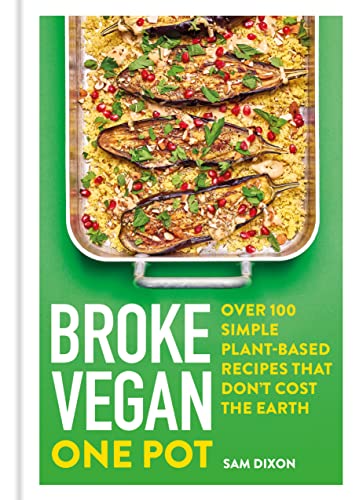Broke Vegan One Pot: Over 100 Simple Plant-Based Recipes That Don't Cost the Earth