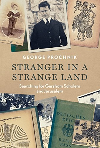 Stranger in a Strange Land: Searching for Gershom Scholem and Jerusalem