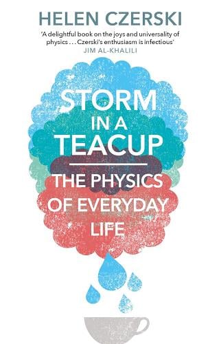 Storm in a Teacup: The Physics of Everyday Life