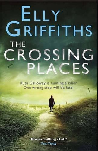 The Crossing Places (Dr. Ruth Galloway Mysteries, Bk. 1)