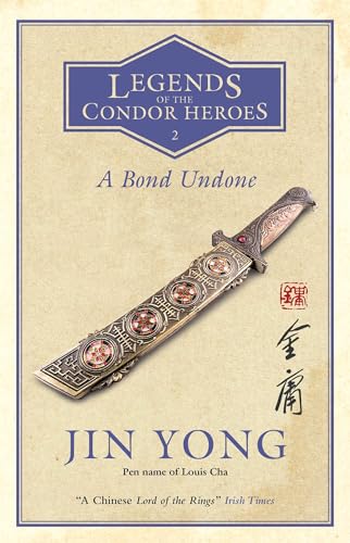 A Bond Undone (Legends of the Condor Heroes, Bk. 2)