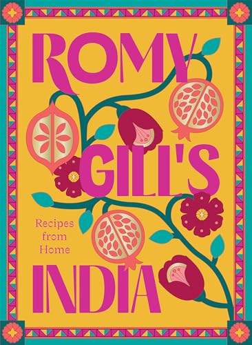 Romy Gill's India: Recipes From Home