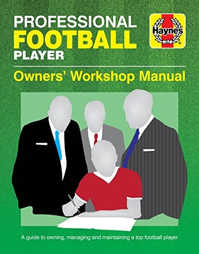 Professional Football Player: A Guide to Owning, Managing and Maintaining a Top Football Player (Owners' Workshop Manual)