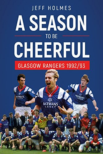 A Season to be Cheerful: Glasgow Rangers 1992/93