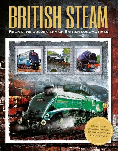 British Steam: Relive the Golden Era of British Locomotives
