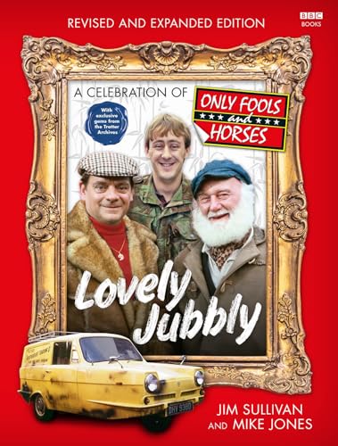 Lovely Jubbly: A Celebration of Only Fools and Horses (Revised and Expanded Edition)