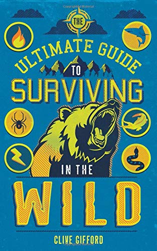 The Ultimate Guide to Surviving in the Wild