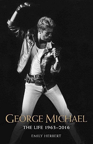 George Michael: The Life 1963 - 2016