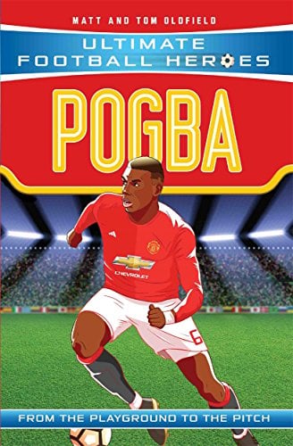 Pogba: From the Playground to the Pitch (Ultimate Football Heroes)