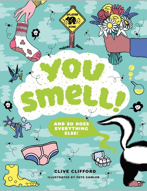 You Smell! And So Does Everything Else!