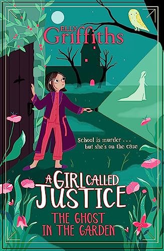 A Girl Called Justice (The Ghost in the Garden, Bk. 3)