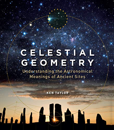 Celestial Geometry: Understanding the Astronomical Meanings of Ancient Sites