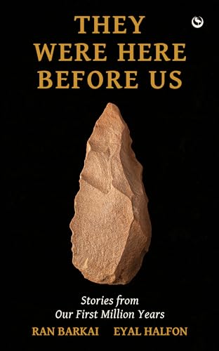 They Were Here Before Us: Stories From the First Million Years