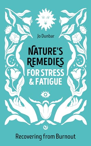 Nature's Remedies for Stress and Fatigue: Recovering From Burnout