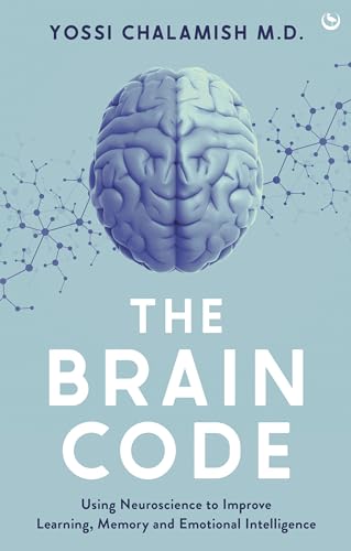 The Brain Code: Using Neuroscience to Improve Learning, Memory and Emotional Intelligence