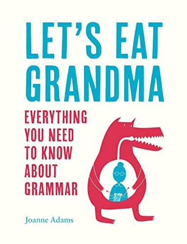 Let’s Eat Grandma: Everything You Need to Know About Grammar