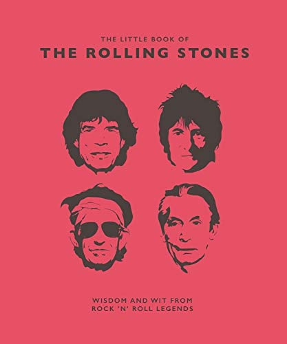 The Little Book of the Rolling Stones: Wisdom and Wit from Rock 'n' Roll Legends (The Little Book of)