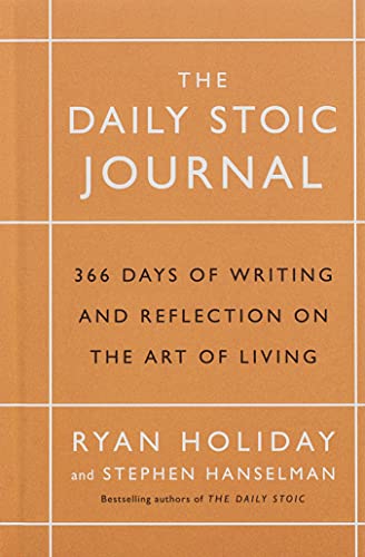 The Daily Stoic Journal: 366 Days of Writing and Reflection on the Art of Living