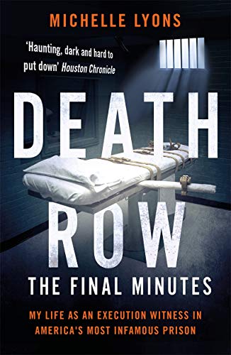Death Row: The Final Minutes: My Life as an Execution Witness in America’s Most Infamous Prison