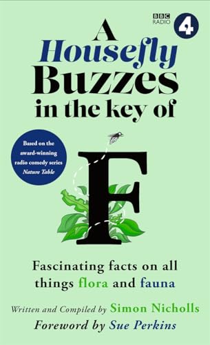 A Housefly Buzzes in the Key of F: Fascinating Facts on All Things Flora and Fauna