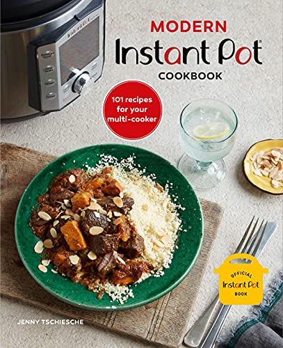 Modern Instant Pot Cookbook: 101 Recipes for Your Multi-Cooker