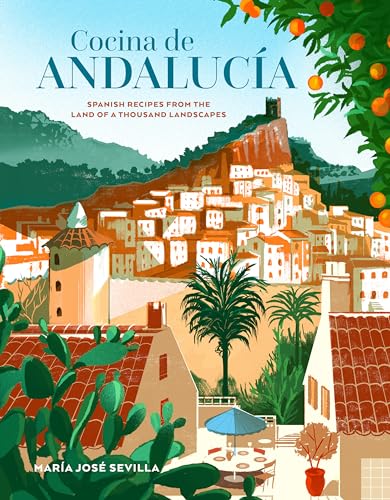 Cocina de Andalucia: Spanish Recipes From the Land of a Thousand Landscapes