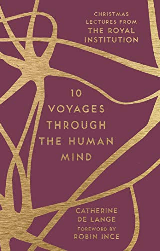 10 Voyages Through the Human Mind: Christmas Lectures From the Royal Institution (The RI Lectures)