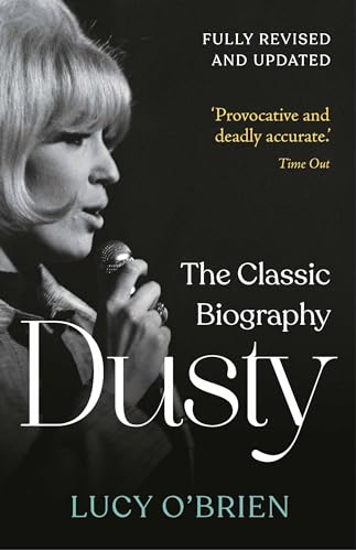 Dusty: The Classic Biography (Revised and Updated)