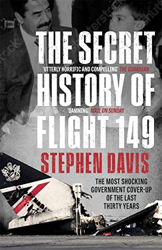 The Secret History of Flight 149: The Most Shocking Government Cover-Up of the Last Thirty Years