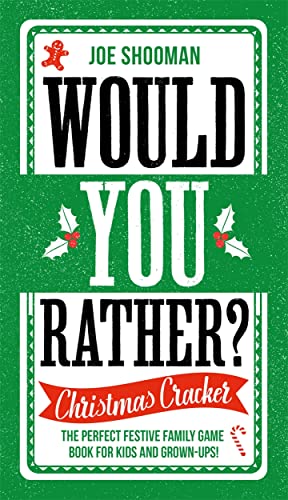 Would You Rather: Christmas Cracker: The Perfect Festive Family Game Book For Kids and Grown-Ups!