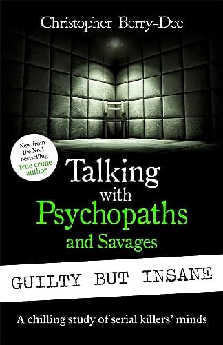 Guilty but Insane (Talking With Psychopaths and Savages)