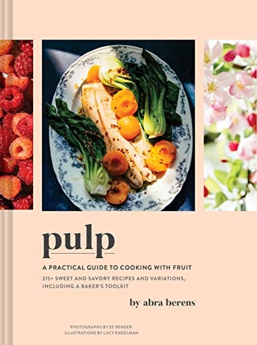 Pulp: A Practical Guide to Cooking With Fruit