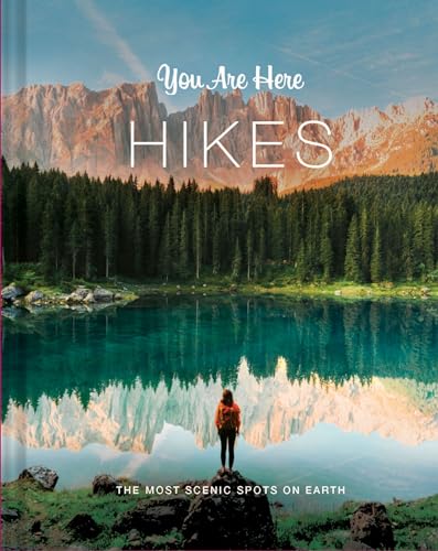 Hikes: The Most Scenic Spots on Earth (You Are Here)