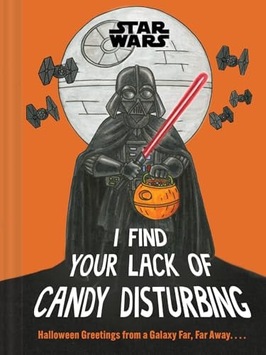 I Find Your Lack of Candy Disturbing: Halloween Greetings from a Galaxy Far, Far Away. . . . (Star Wars)
