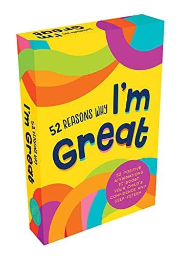 52 Reasons Why I'm Great: 52 Positive Affirmations to Boost Your Child's Confidence and Self-Esteem