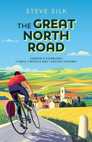 The Great North Road: London to Edinburgh – 11 Days, 2 Wheels and 1 Ancient Highway