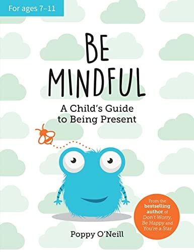 Be Mindful: A Child's Guide to Being Present