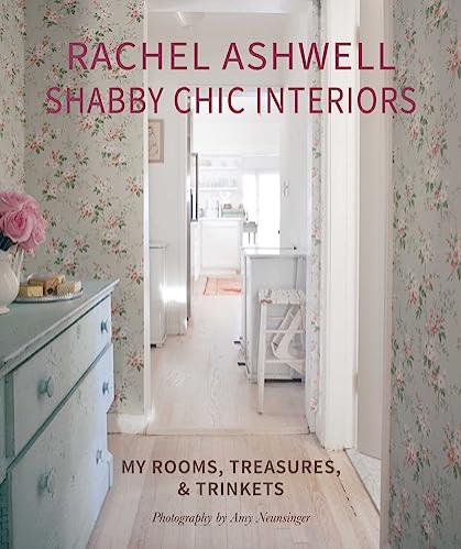 Shabby Chic Interiors: My Rooms, Treasures and Trinkets