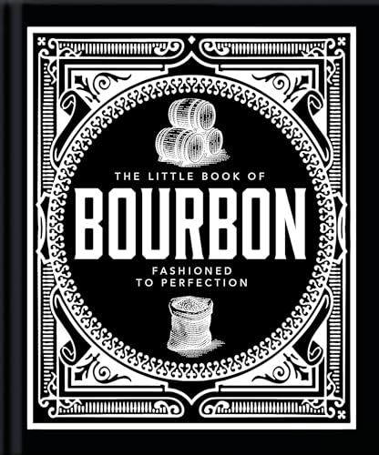 The Little Book of Bourbon: American Perfection (The Little Books of Food & Drink)