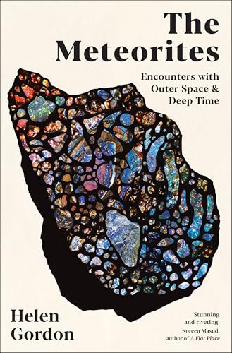 The Meteorites: Encounters With Outer Space and Deep Time – Book Outlet