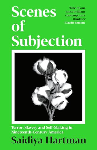 Scenes of Subjection: Terror, Slavery and Self-Making in Nineteenth Century America
