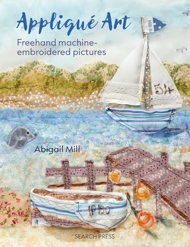 Applique Art: Freehand Machine-Embroidered Pictures