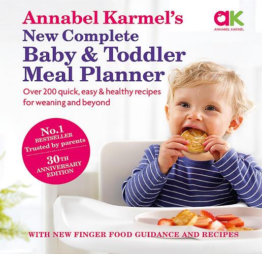 New Complete Baby and Toddler Meal Planner: Over 200 Quick, Easy & Healthy Recipes for Weaning and Beyond (30th Anniversary Edition)